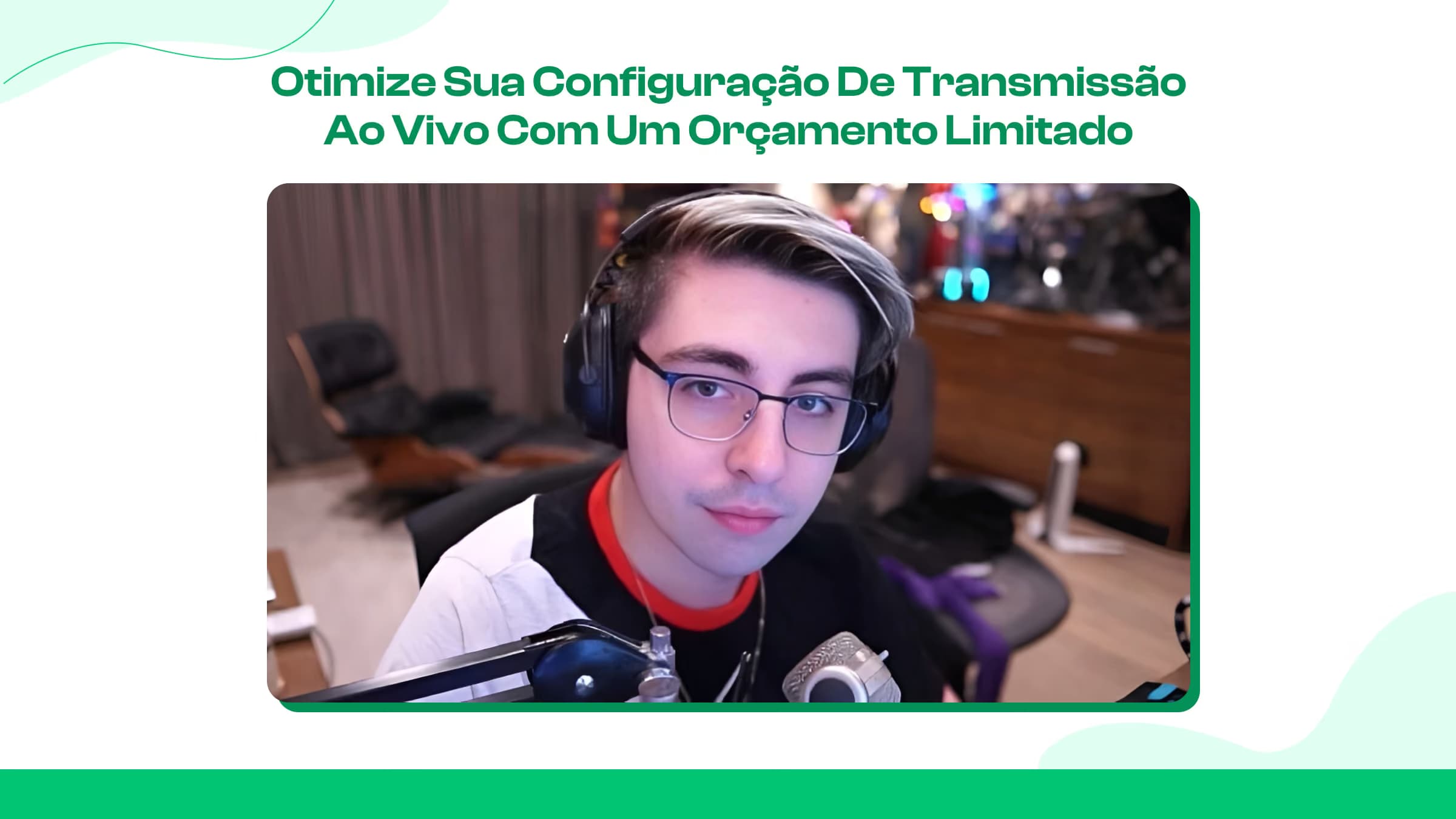 Otimize sua configuração de stream (sem gastar demais)
