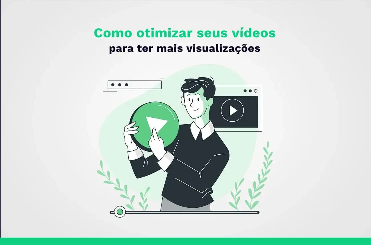 Ilustração de um criador segurando um botão de reprodução verde ao lado de um player de vídeo, sobre como otimizar seus vídeos para ter mais visualizações