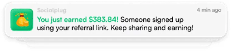 Notification from Socialplug stating you just earned $383.84 from someone signing up using your referral link, encouraging to keep sharing and earning.
