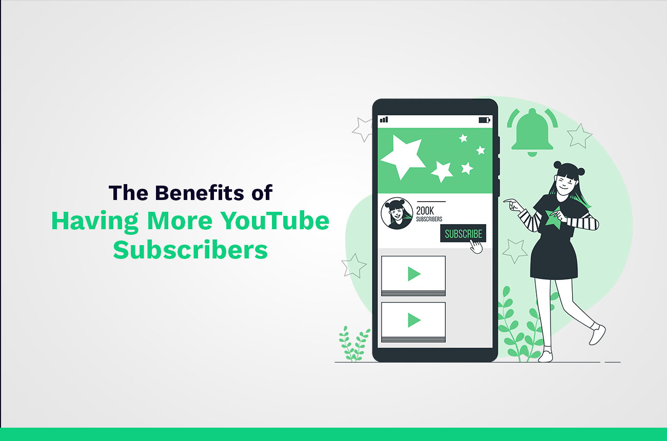 Benefits of Having More YouTube Subscribers