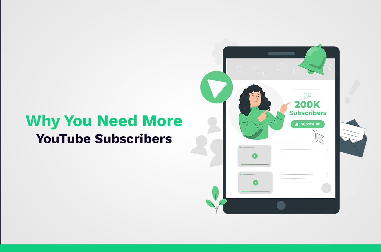 Why You Need More YouTube Subscribers