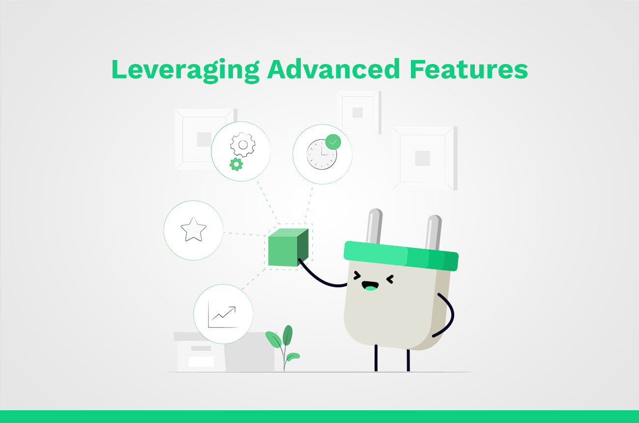 leveraging advanced features