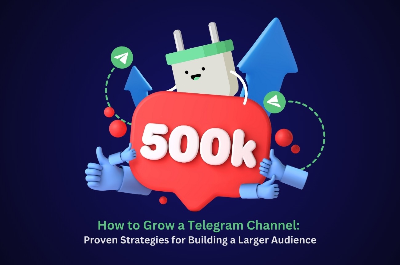 How to Grow a Telegram Channel: Proven Strategies for Building a Larger Audience