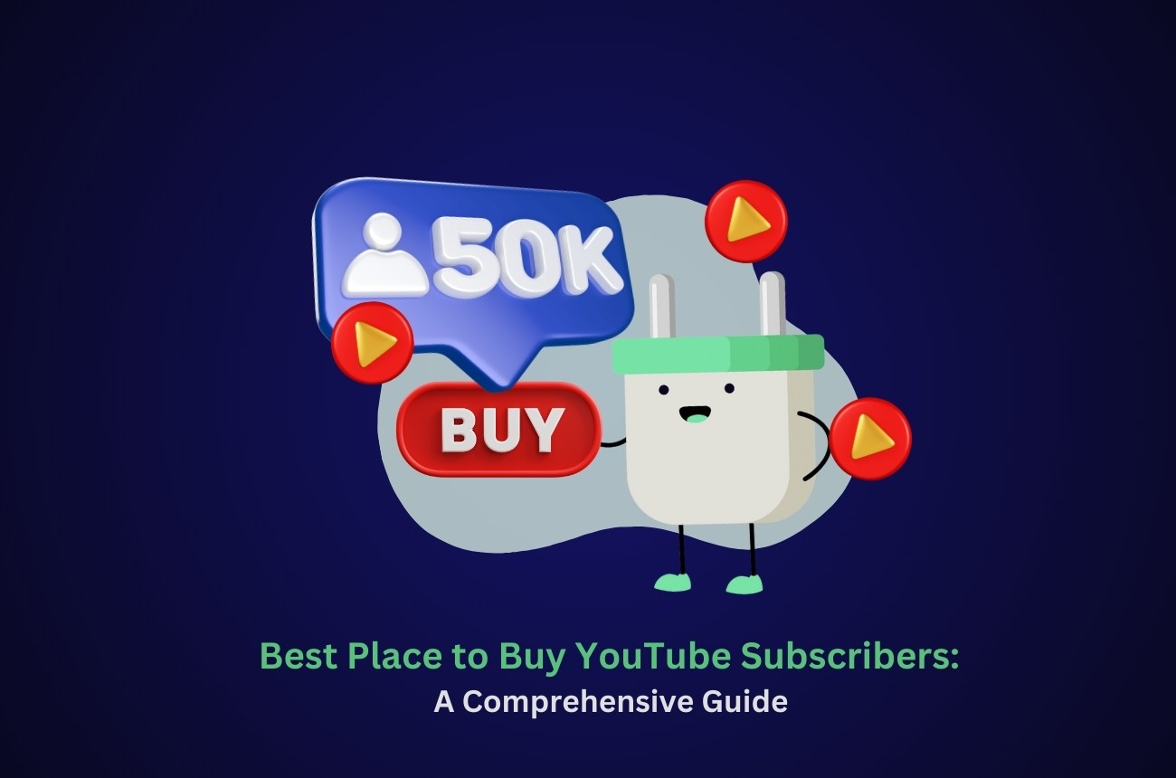 Best Place to Buy YouTube Subscribers: A Comprehensive Guide