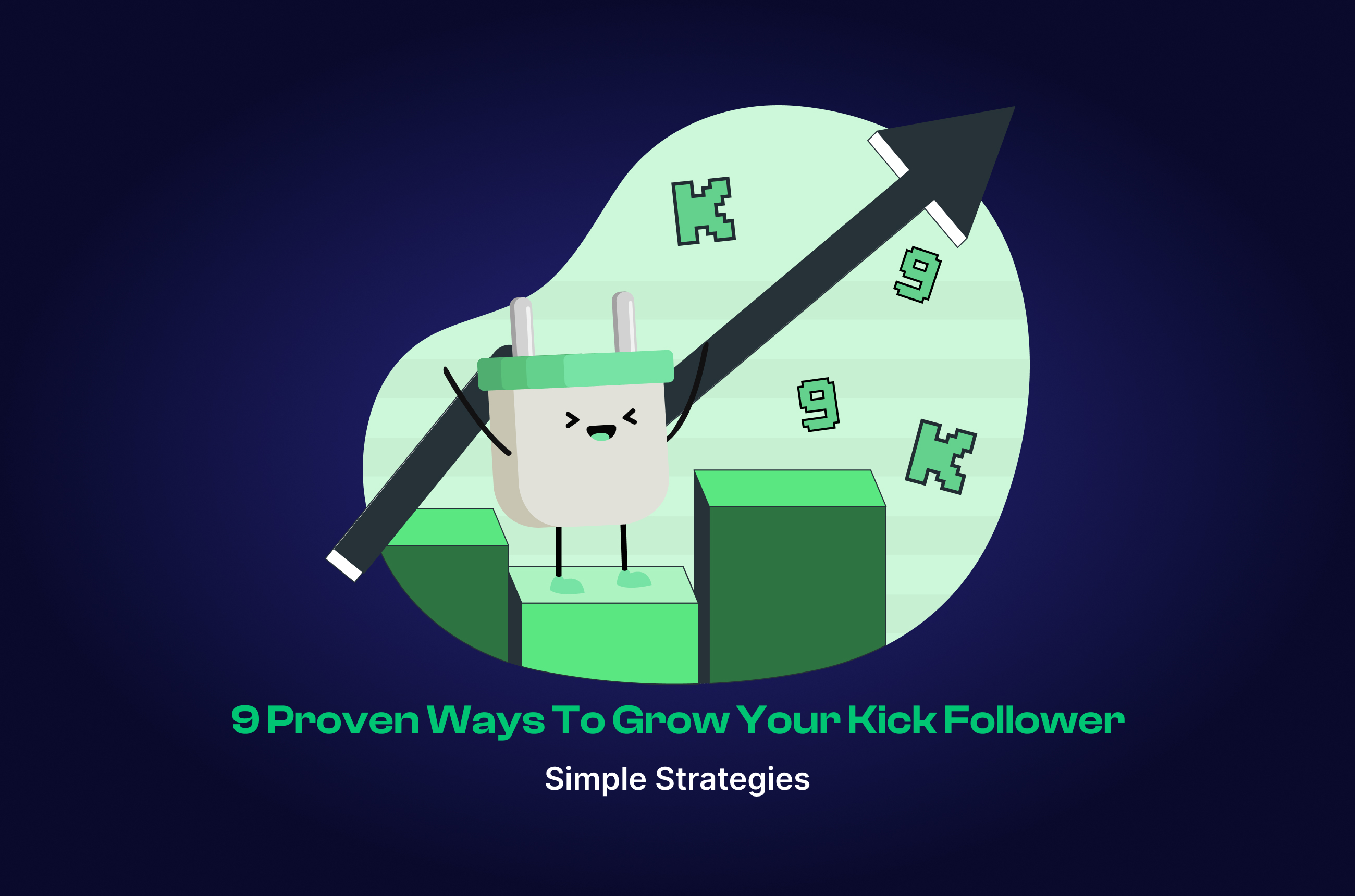 9 Proven Ways to Grow Your Kick Follower