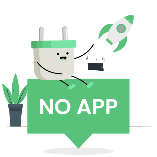 No App Installation Needed