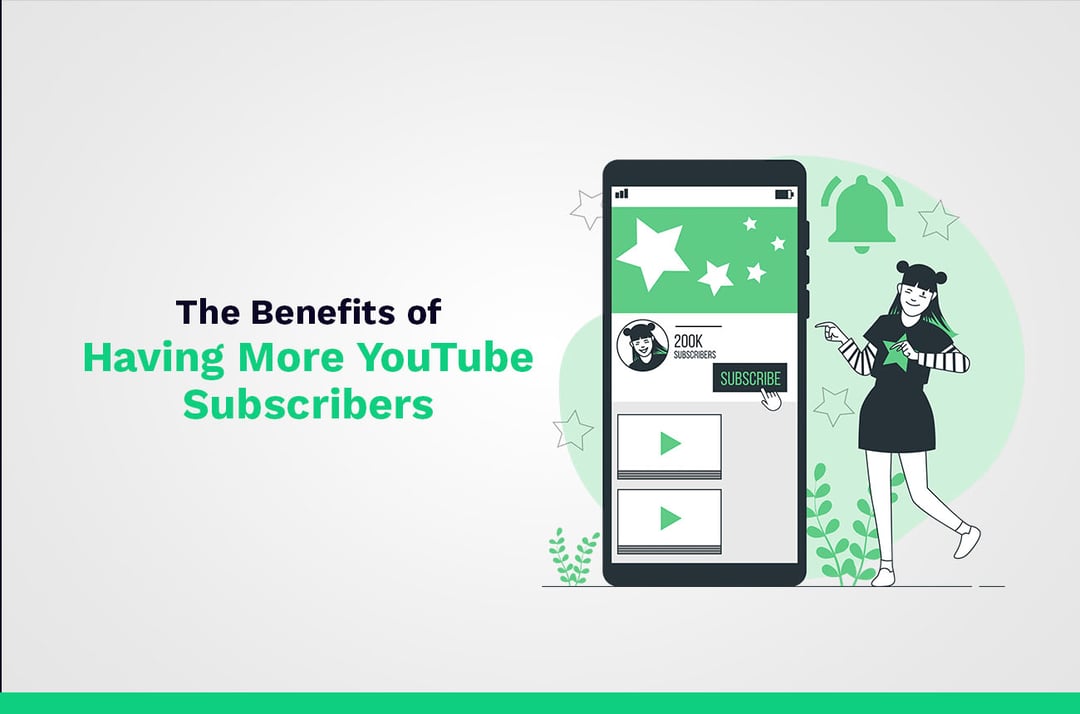 Benefits of Having More YouTube Subscribers