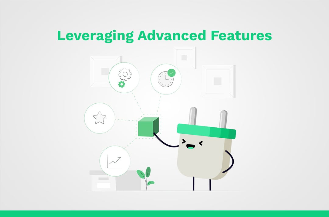 leveraging advanced features