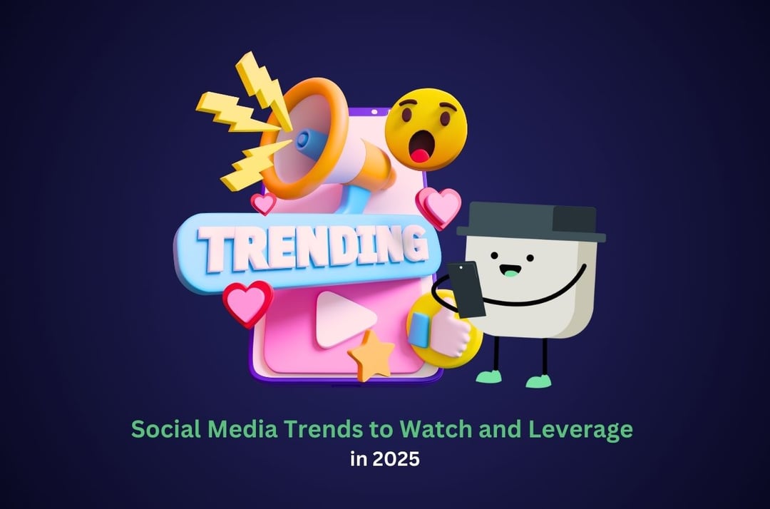 Social Media Trends to Watch and Leverage in 2025