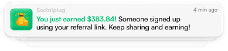 Notification from Socialplug stating you just earned $383.84 from someone signing up using your referral link, encouraging to keep sharing and earning.