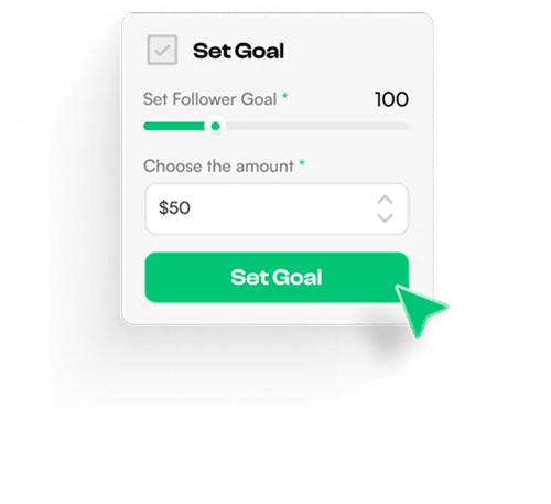 User interface with options to set a follower goal at 100 and choose an amount of $50, with a green 'Set Goal' button and cursor pointer.