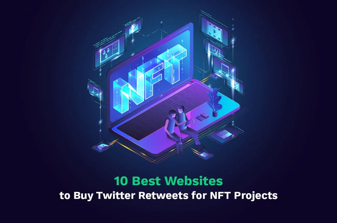 Die 10 besten Websites zum Kauf von Twitter-Retweets für NFT-Projekte