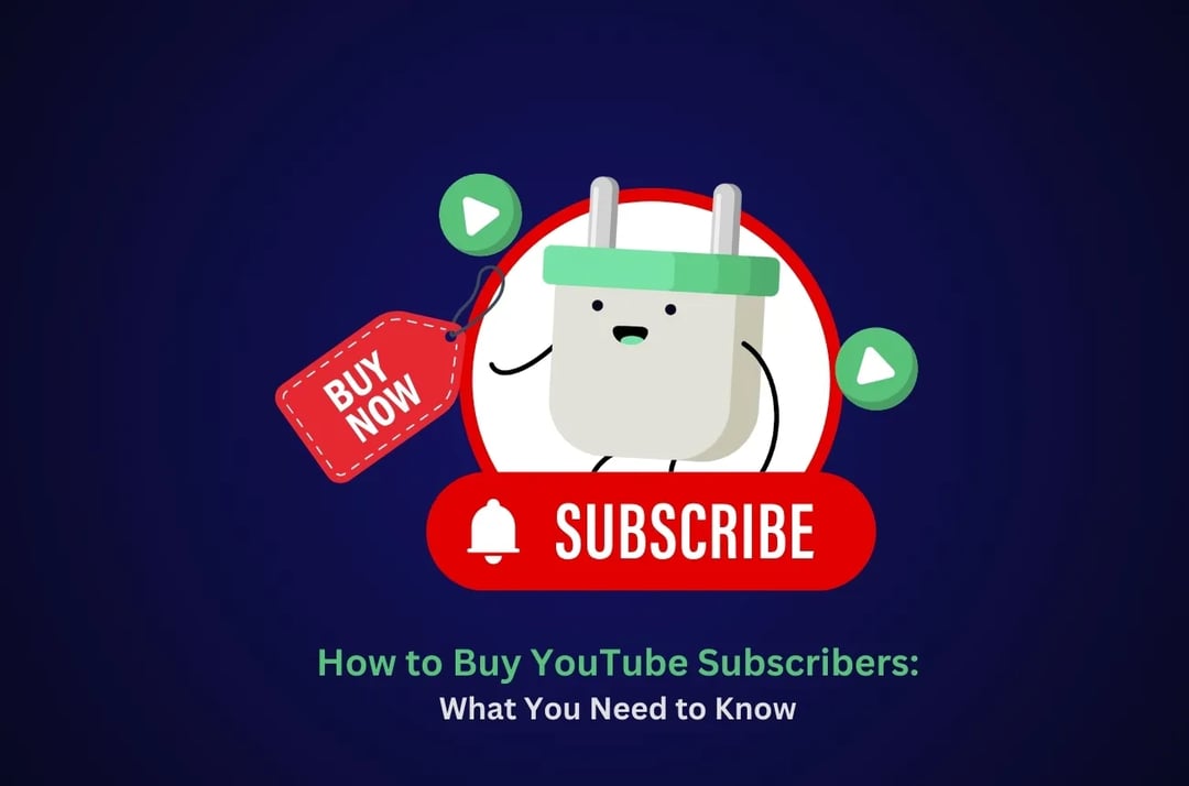How to Buy YouTube Subscribers: What You Need to Know