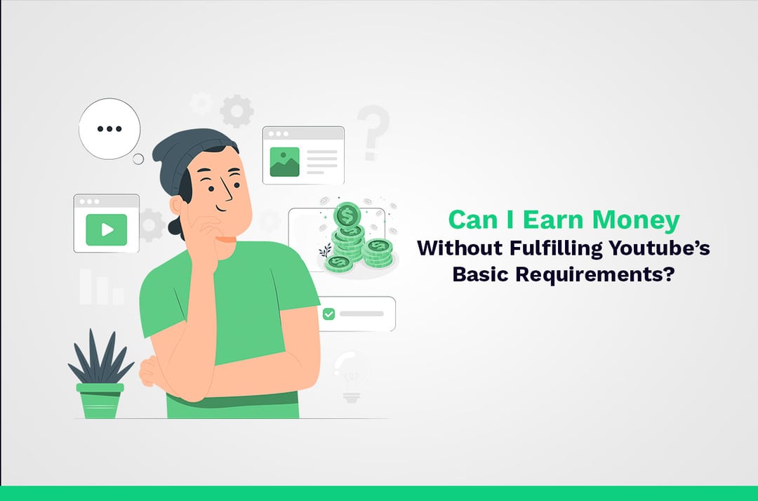 can i earn money without fulfilling youtube requirements?