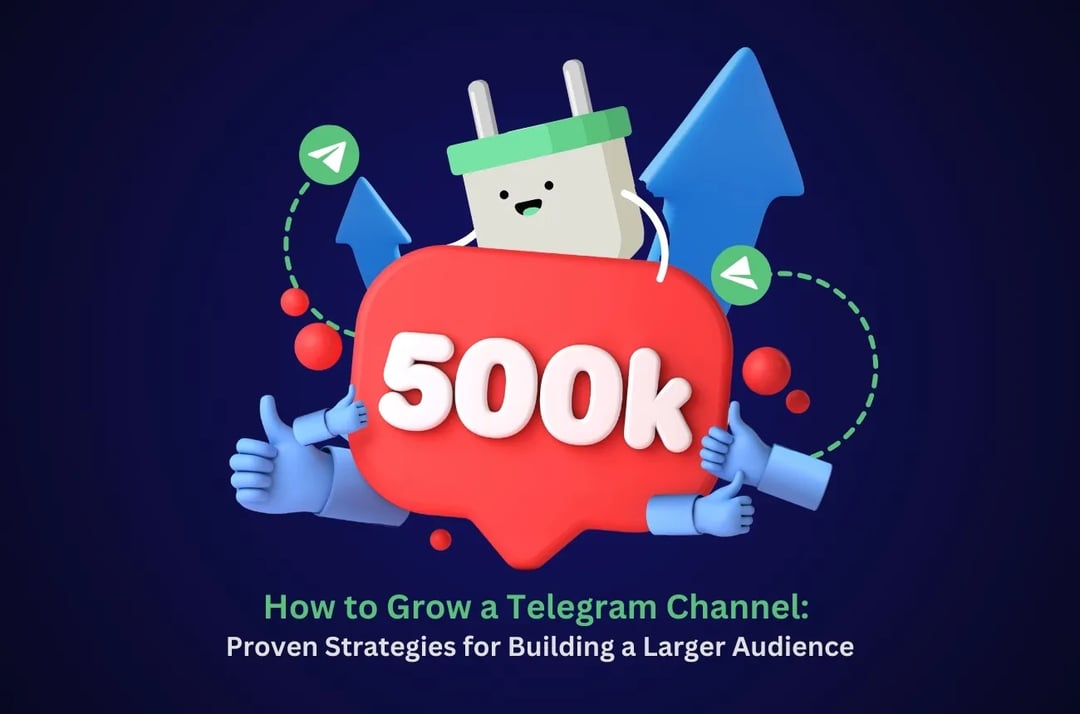 How to Grow a Telegram Channel: Proven Strategies for Building a Larger Audience