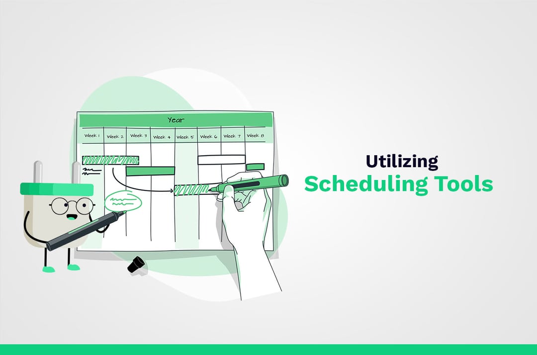 utilizing scheduling tools