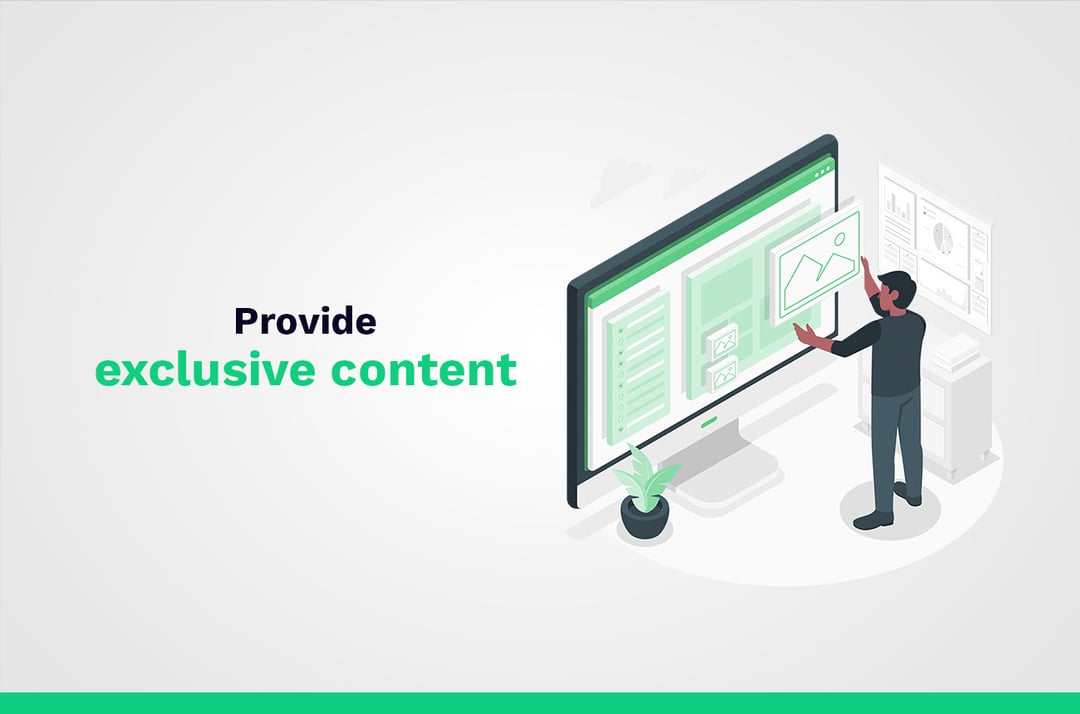 Forneça conteúdo exclusivo