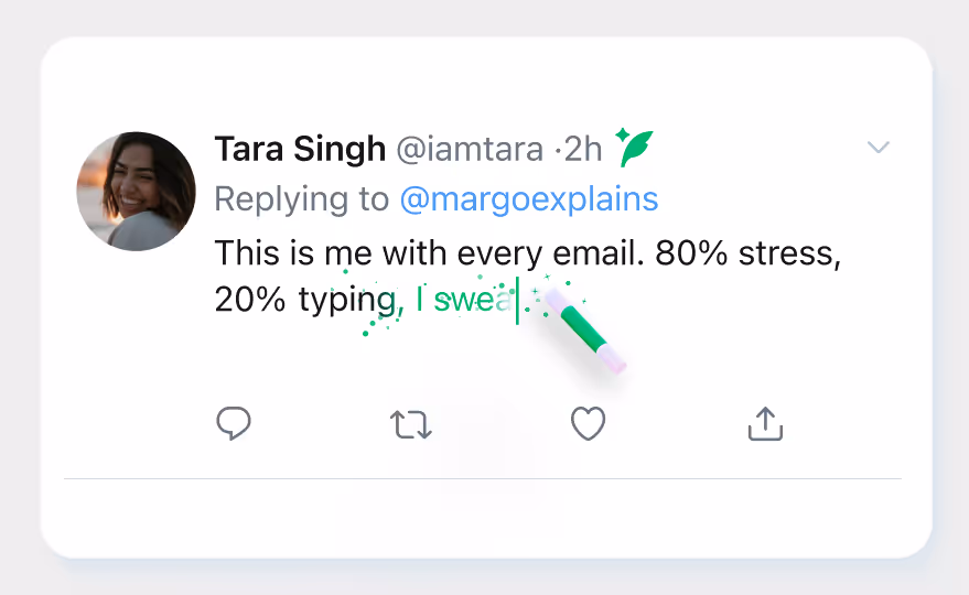 Tweet by Tara Singh replying to user margoexplains stating: 'This is me with every email. 80% stress, 20% typing,' with partially typed word 'I swea' and an animated green digital pencil erasing the last word.