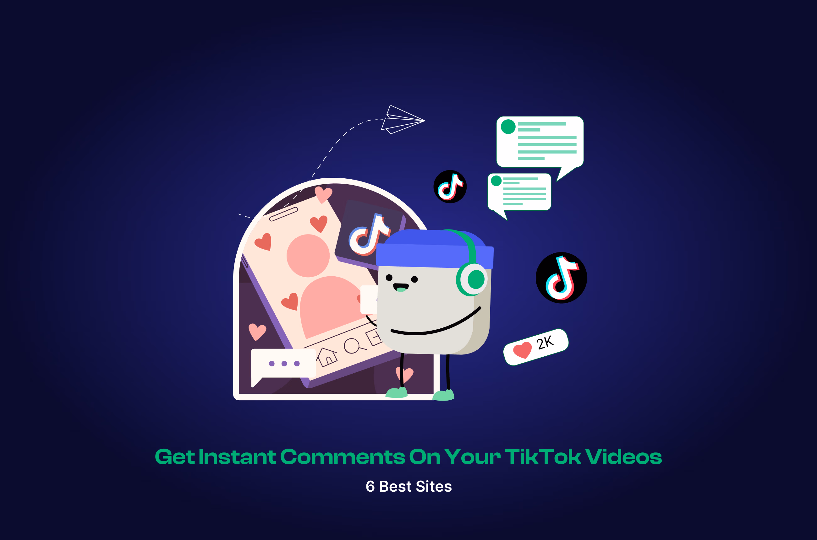 6 Best Sites to Get Comments on TikTok Instantly
