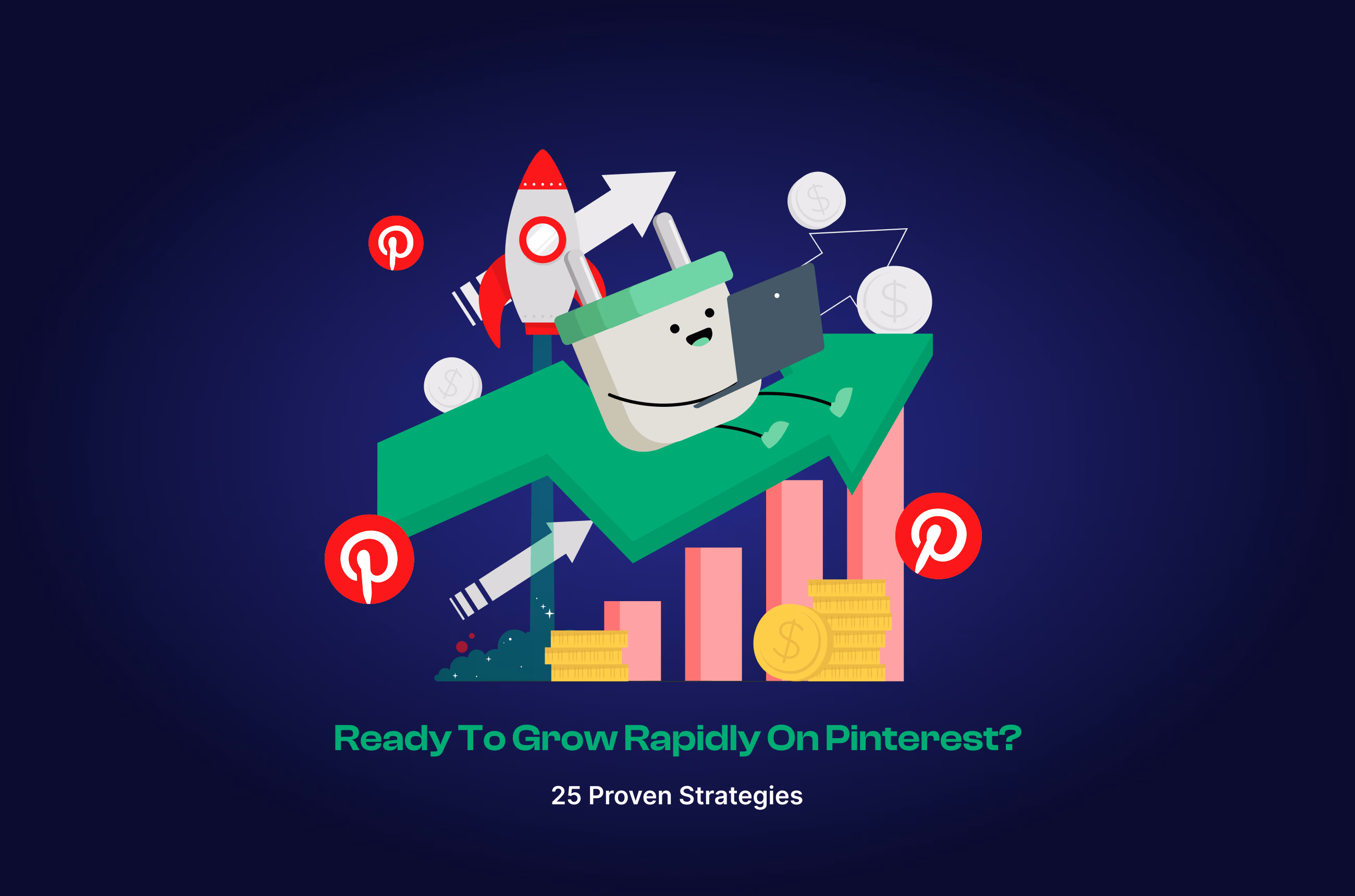 How to Grow on Pinterest Fast in 2026? - 25 Strategies