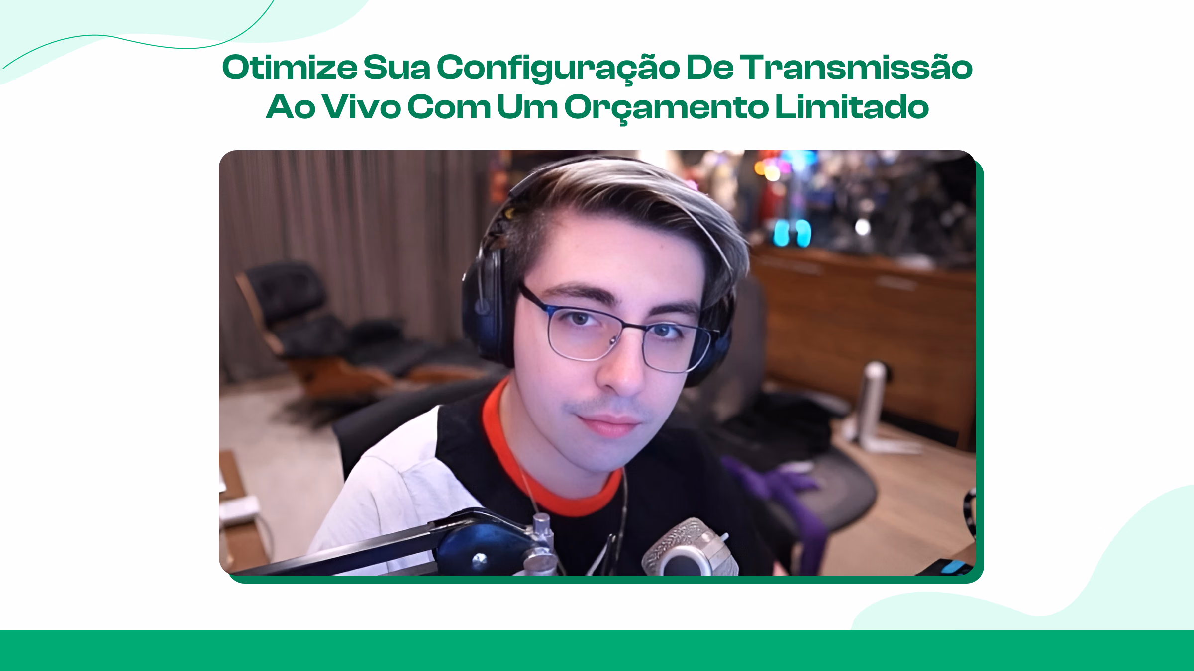 Otimize sua configuração de stream (sem gastar demais)